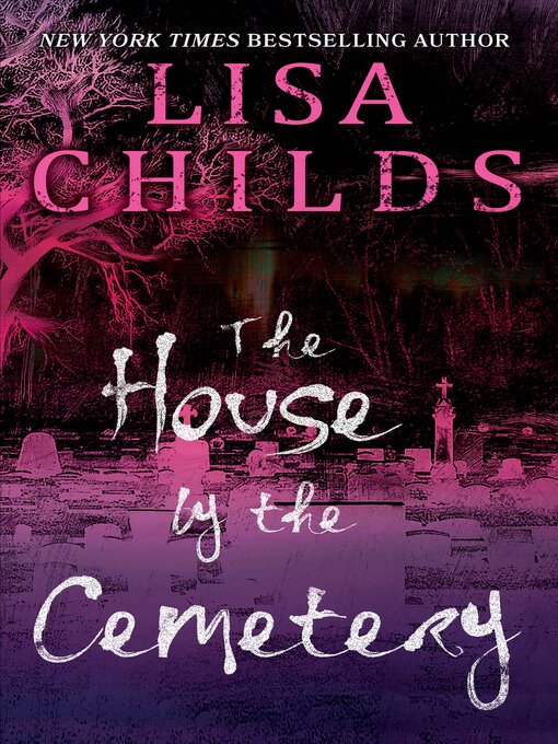 Title details for The House by the Cemetery by Lisa Childs - Available